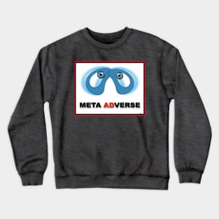 FIGHT TECH TOTALITARIANISM! BECOME  A META ADVERSE Crewneck Sweatshirt